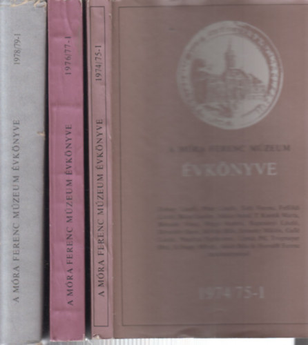 3 db. A Móra Ferenc Múzeum évkönyve (1974/75 -1, 1976/77 -1, 1978/79 - 1)