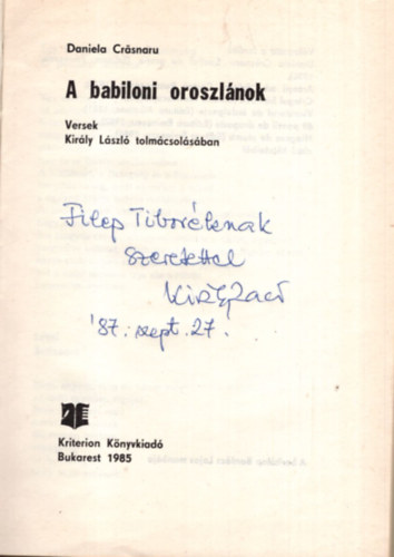 Daniela Cr�snaru - A babiloni oroszl�nok - Versek ( Kir�ly L�szl� tolm�csol�s�ban ) - Dedik�lt