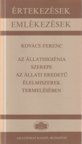 Kovács Ferenc - Az állathigiénia szerepe az állati eredetű élelmiszerek termelésében