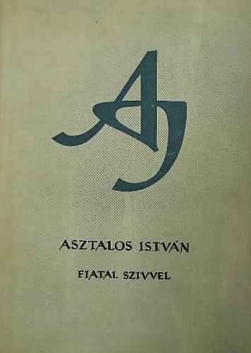Asztalos Istv�n - Fiatal sz�vvel - Asztalos Istv�n m�vei 2. - II.