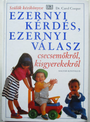 Carol Cooper - Ezernyi krds, ezernyi vlasz - csecsemkrl, kisgyerekekrl