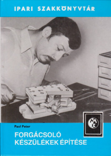 Paul Peter - Forg�csol� k�sz�l�kek �p�t�se