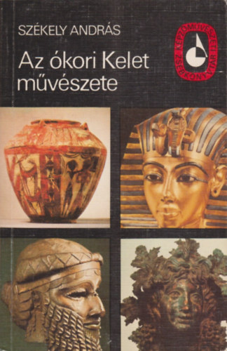 Sz�kely Andr�s - Az �kori Kelet m�v�szete