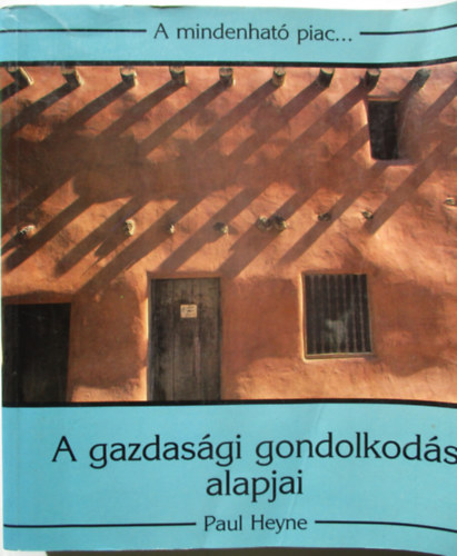 Paul Heyne - A mindenhat� piac... A gazdas�gi gondolkod�s alapjai