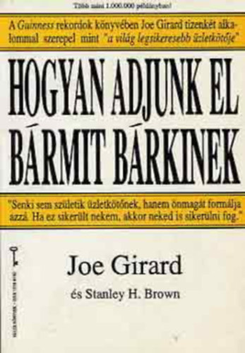 Joe Girard - Hogyan adjunk el brmit brkinek (kulcs knyvek)