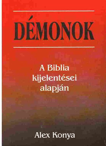 Alex Konya - Dmonok - A Biblia kijelentsei alapjn