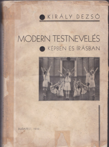 Kirly Dezs - Modern testnevels kpben s rsban (Testnevelsi tanulmnyutam az szaki orszgokban)