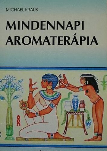 Michael Kraus - Mindennapi aromaterpia