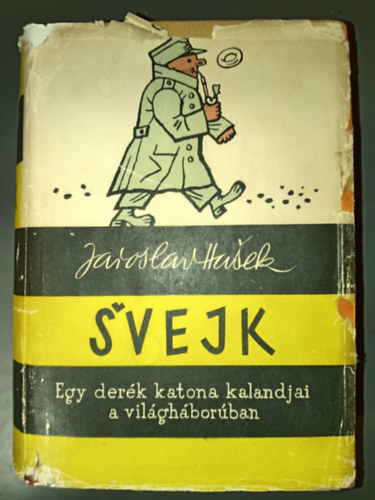 Mayer Judit  Jaroslav Ha�ek (szerk.), R�z �d�m (ford.), Josef Lada (ill.) - Svejk Egy der�k katona kalandjai a vil�gh�bor�ban - Egyk�tetes kiad�s; Josef Lada illusztr�ci�ival (Osudy dobr�ho voj�ka �vejka za sv�tov� v�lky) - R�z �d�m ford�t�sa