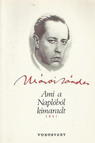 Márai Sándor - 2 db Ami a Naplóból kimaradt: 1945-1946 + 1947