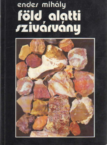 Endes Mih�ly - F�ld alatti sziv�rv�ny