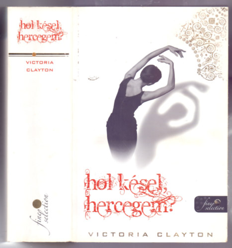 Victoria Clayton - Hol ksel hercegem? (Arany pttys knyvek - lmnyt keresknek - pont neked)