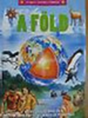 Nagy Attila - A Föld: képes ismerkedés természeti környezetünkkel