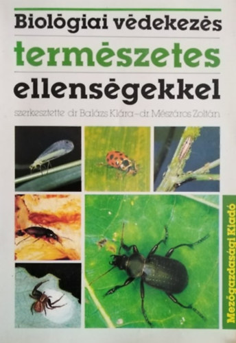 Balzs Klra-Mszros Zoltn - Biolgiai vdekezs termszetes ellensgekkel
