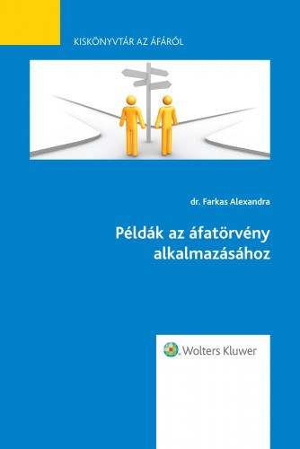 dr. Farkas Alexandra - Példák az áfatörvény alkalmazásához Kiskönyvtár az áfáról VI. rész