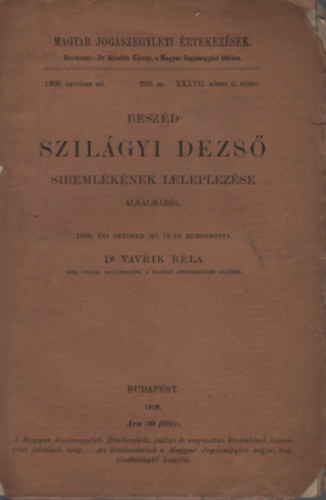 Vavrik Bla dr.  (szerk.) - Beszd Szilgyi Dezs sremlkmek leleplezse alkalmbl (Magyar Jogszegyleti rtekezsek)