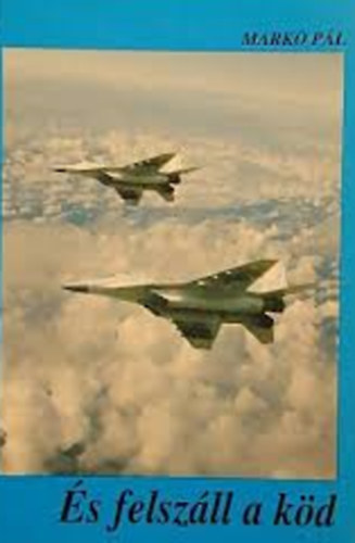 Markó Pál - És felszáll a köd