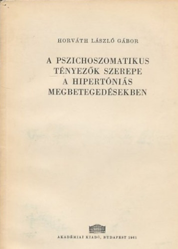 Horvth Lszl Gbor - A pszichoszomatikus tnyezk szerepe a hipertnis megbetegedsekben