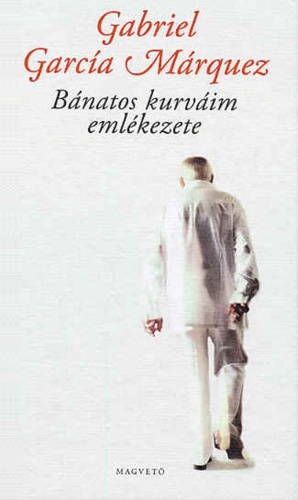 Gabriel Garc�a M�rquez - B�natos kurv�im eml�kezete