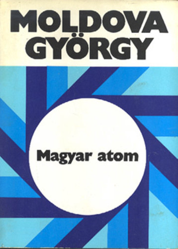 Moldova Gy�rgy - Magyar atom(SZERKESZT� Er�s L�szl�)