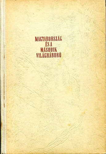 dm-Juhsz-Kerekes - Magyarorszg s a msodik vilghbor