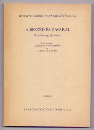 Vassn� Kov�cs Em�ke �s Subosits Istv�n  (szerk.) - A besz�d �s zavarai (Tanulm�nygy�jtem�ny)