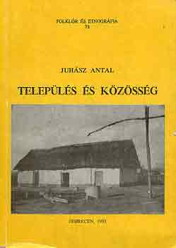 Juhsz Antal - Telepls s kzssg (Folklr s etnogrfia 73.)