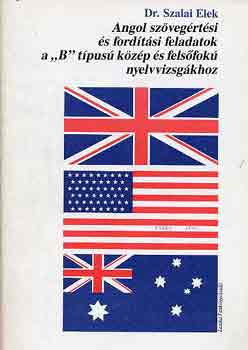 Dr. Szalai Elek - Angol szövegértési és fordítási feladatok a "B" típusú közép és...