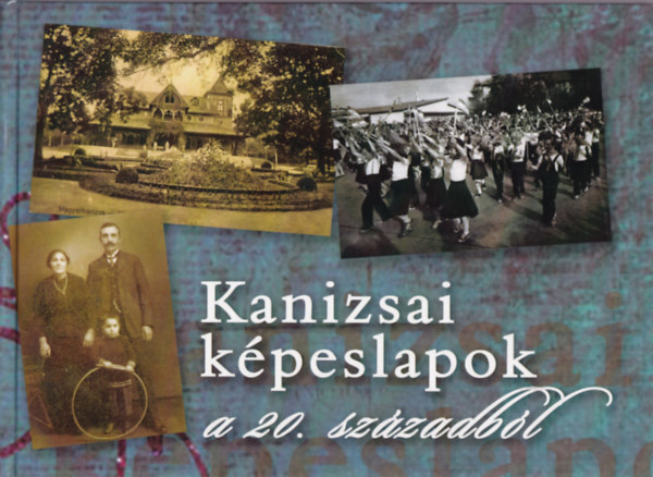 Fej�s S�ndor - Kanizsai k�peslapok a 20. sz�zadb�l