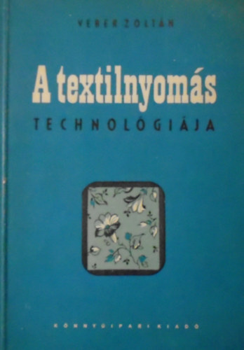 Veber Zolt�n - A textilnyom�s technol�gi�ja