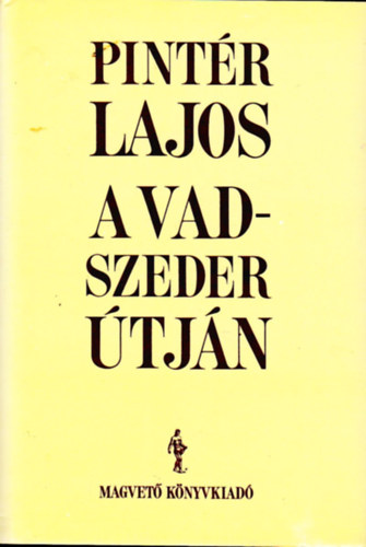 Dr. Pint�r Lajos - A vadszeder �tj�n