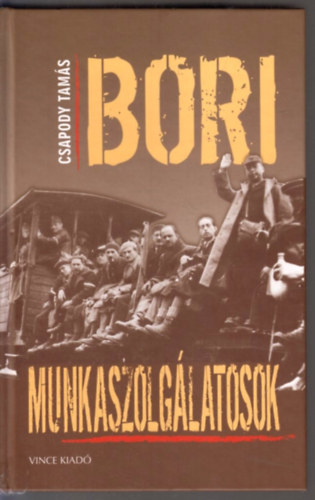 Csapody Tam�s - Bori munkaszolg�latosok