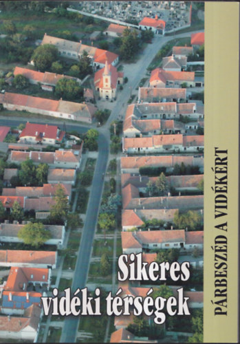 Glatz Ferenc   (szerk.) - Sikeres vidki trsgek - Prbeszd a vidkrt