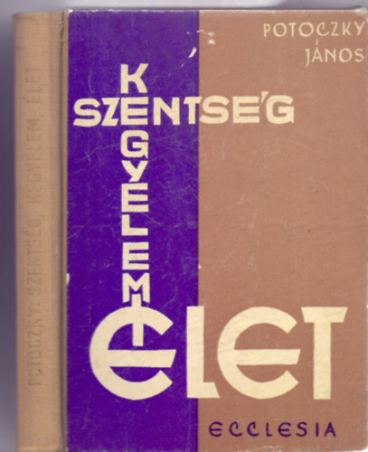 Potoczky Jnos - Szentsg, kegyelem, let (Ecclesia)
