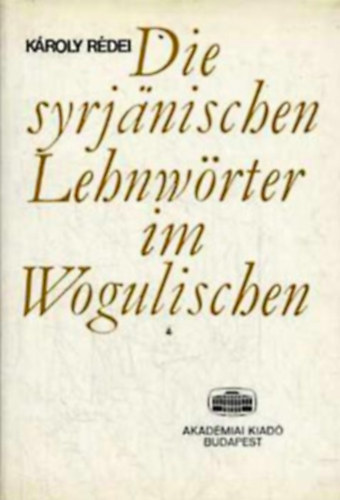 Rdei Kroly - Die syrinischen Lehnwrter im Wogulischen