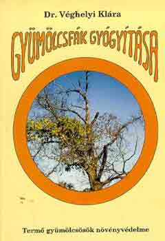 Dr. V�ghelyi Kl�ra - Gy�m�lcsf�k gy�gy�t�sa