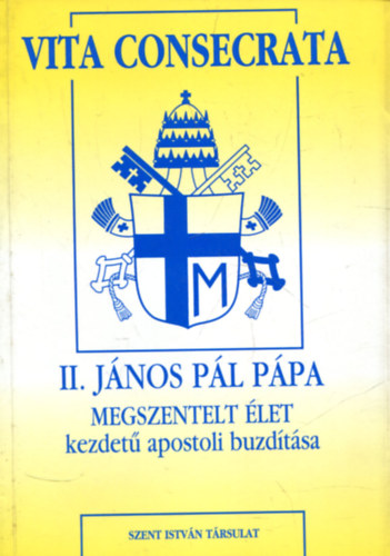 Dr. Dis Istvn - II. Jnos Pl Ppa megszentelt let kezdet apostoli buzdtsa (Vita Consecrata)