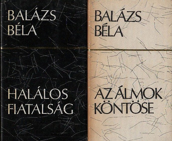 Balázs Béla - 2 db Balázs Béla mű: Az álmok köntöse + Halálos fiatalság