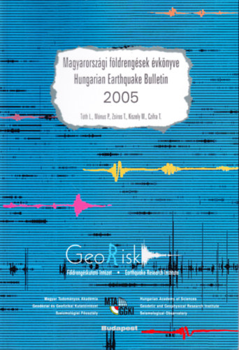 Tth Lszl - Mnus Pter - Zsros Tibor - Kiszely Mrta - Czifra Tibor - Magyarorszgi fldrengsek vknyve - Hungarian Earthquake Bulletin 2005