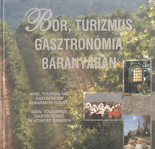 Takcs Zsuzsa - Bor, turizmus, gasztronmia Baranyban
