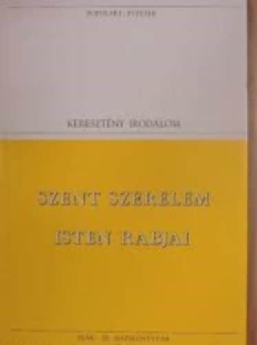 Interpopulart K�nyvkiad� - Szent szerelem-Isten Rabjai (kereszt�ny irodalom, populart)