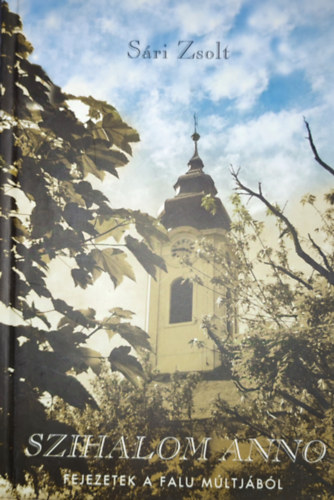 S�ri Zsolt - S�ri Zsolt - Szihalom anno-Fejezetek a falu m�ltj�b�l