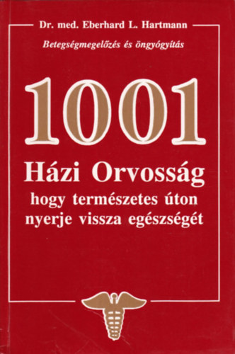 Eberhard L. Hartmann dr. - 1001 hzi orvossg, hogy termszetes ton nyerje vissza egszsgt