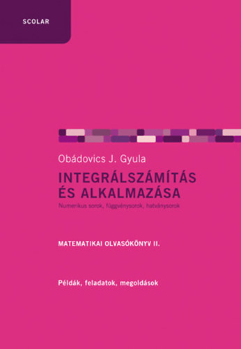 Obdovics J. Gyula - Integrlszmts s alkalmazsa - Matematikai olvasknyv II.