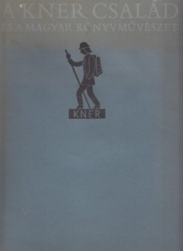 Haiman Gy�rgy - A Kner csal�d �s a magyar k�nyvm�v�szet (1882-1944)