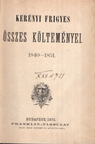 Kerényi Frigyes - Kerényi Frigyes összes költeményei 1840-1851