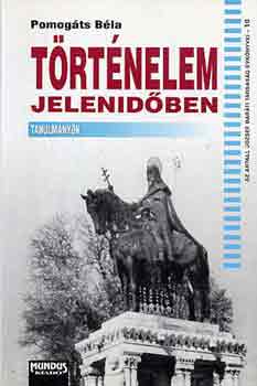 Pomog�ts B�la - T�rt�nelem jelenid�ben