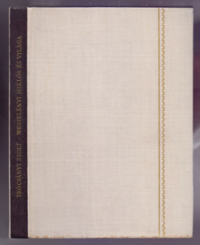 Trócsányi Zsolt - Wesselényi Miklós és világa