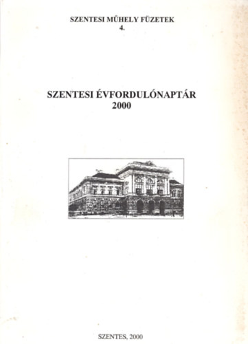 labádi lajos - Szentesi évfordulónaptár 2000 - Szentesi Műhely Füzetek 4.