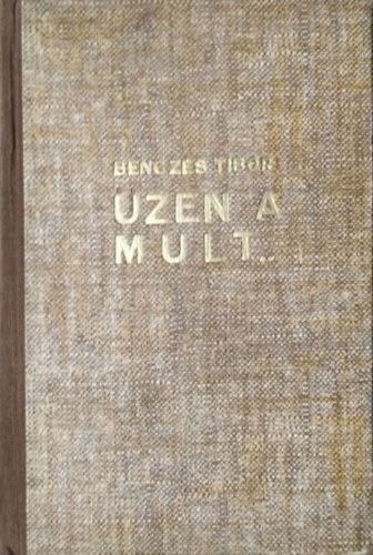 Bencz�s Tibor - �zen a m�lt - Mes�k, legend�k